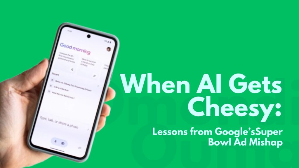 When AI Gets Cheesy: Lessons from Google’s Super Bowl Ad Mishap
