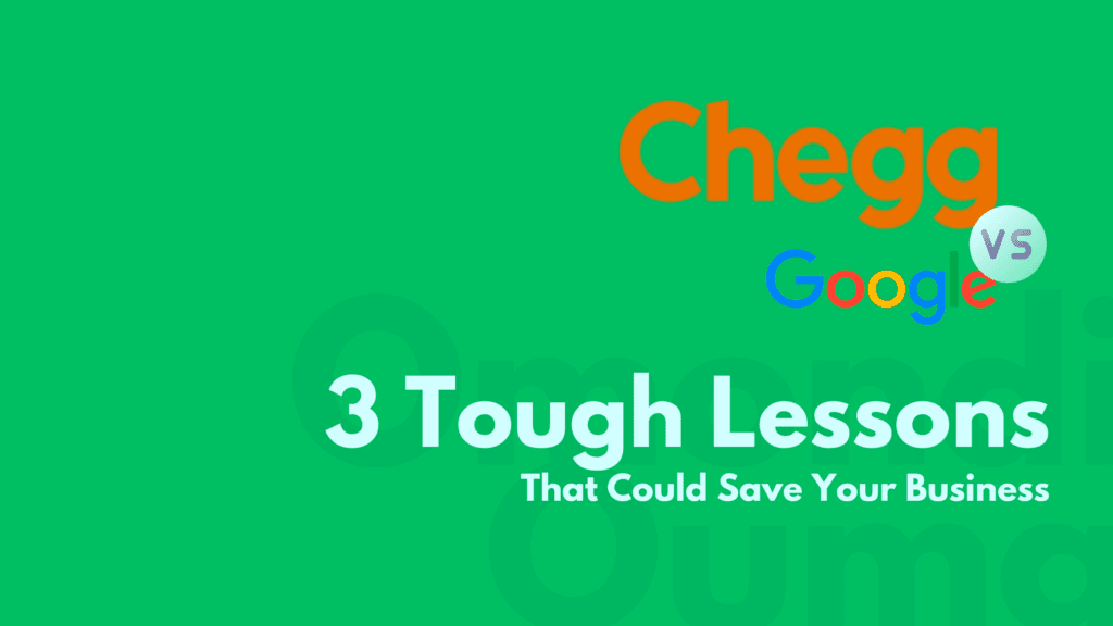 Chegg vs. Google: 3 Tough Lessons That Could Save Your Business