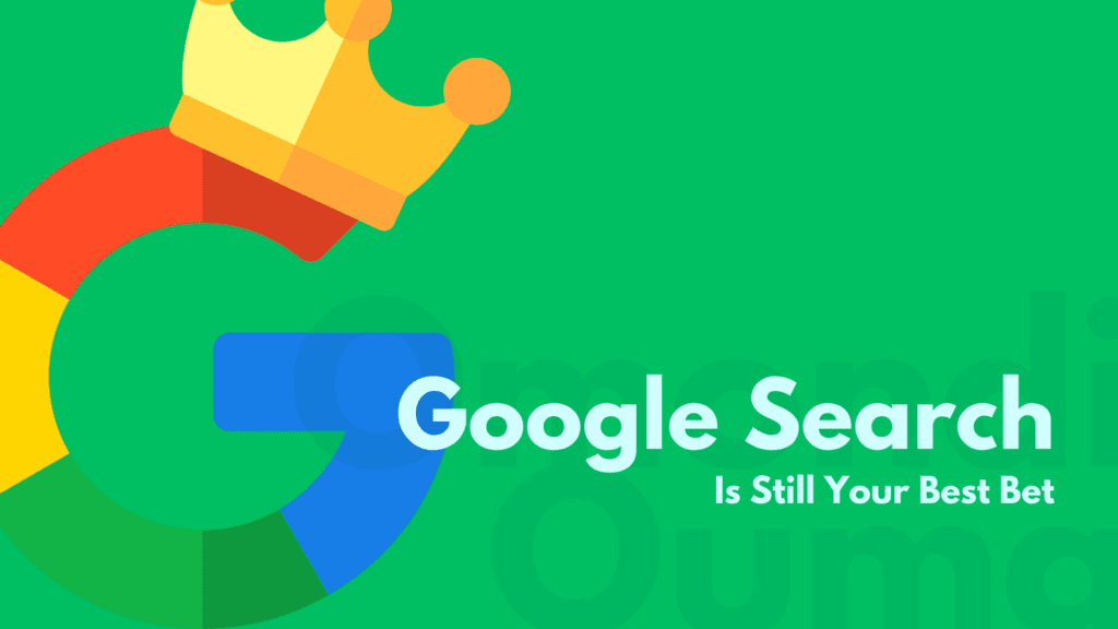 Google Search is Still Your Best Bet